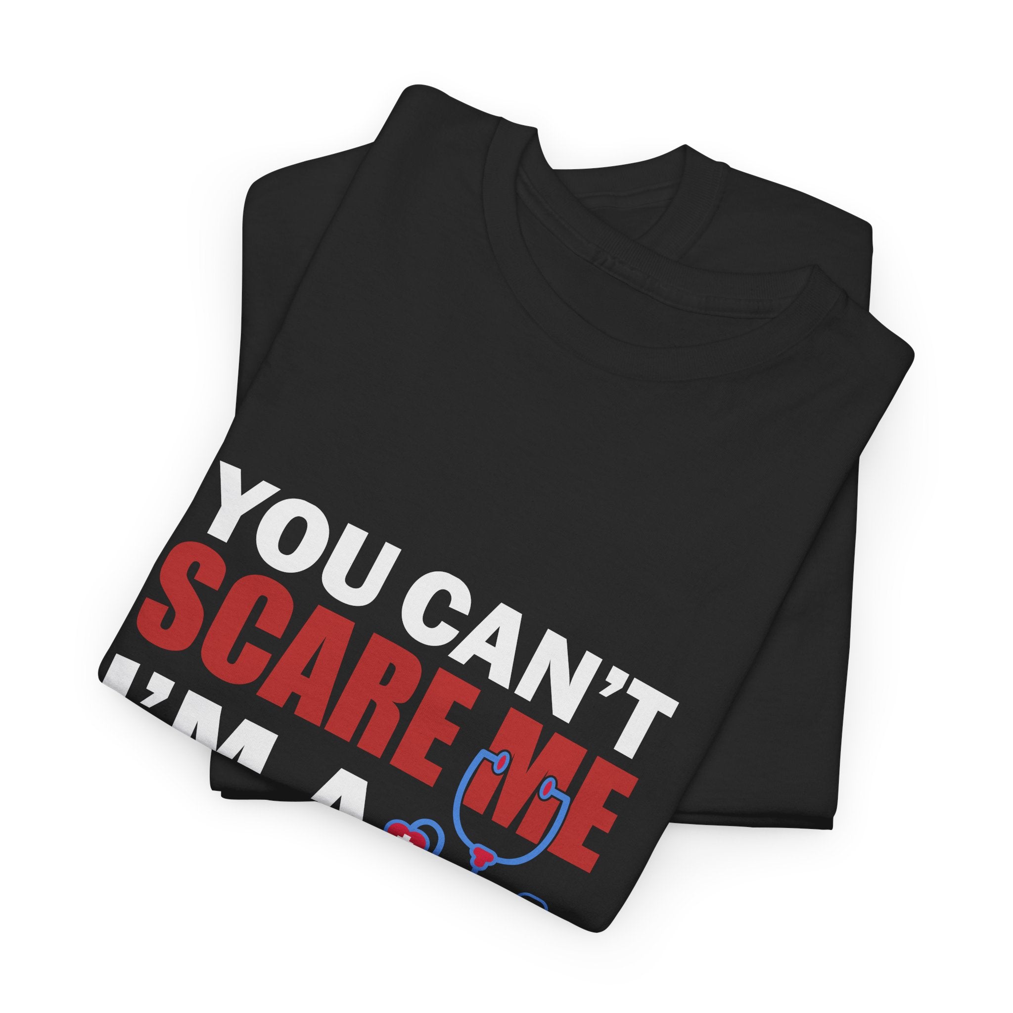 You Can't Scare Me I'm a Male Nurse T-Shirt — Funny Male Nurse Tee, Nurse Appreciation Gift
