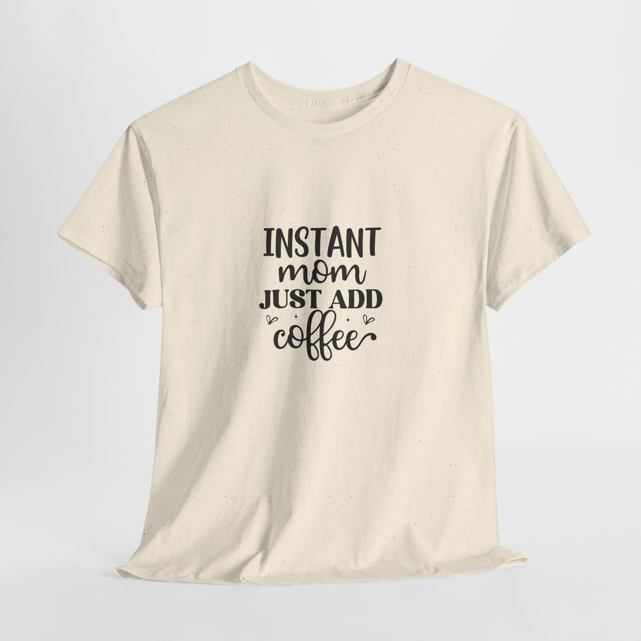 Mom Coffee T-Shirt — "Instant Mom Just Add Coffee" Funny Mother's Day Tee