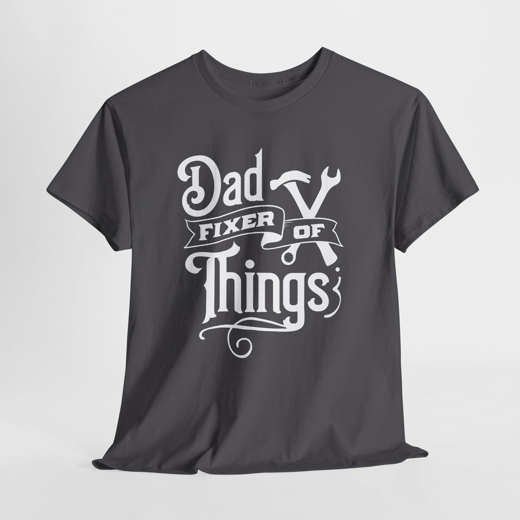 Dad - Fixer of Things T-Shirt, Father’s Day Gift Tee, Dad Appreciation Shirt