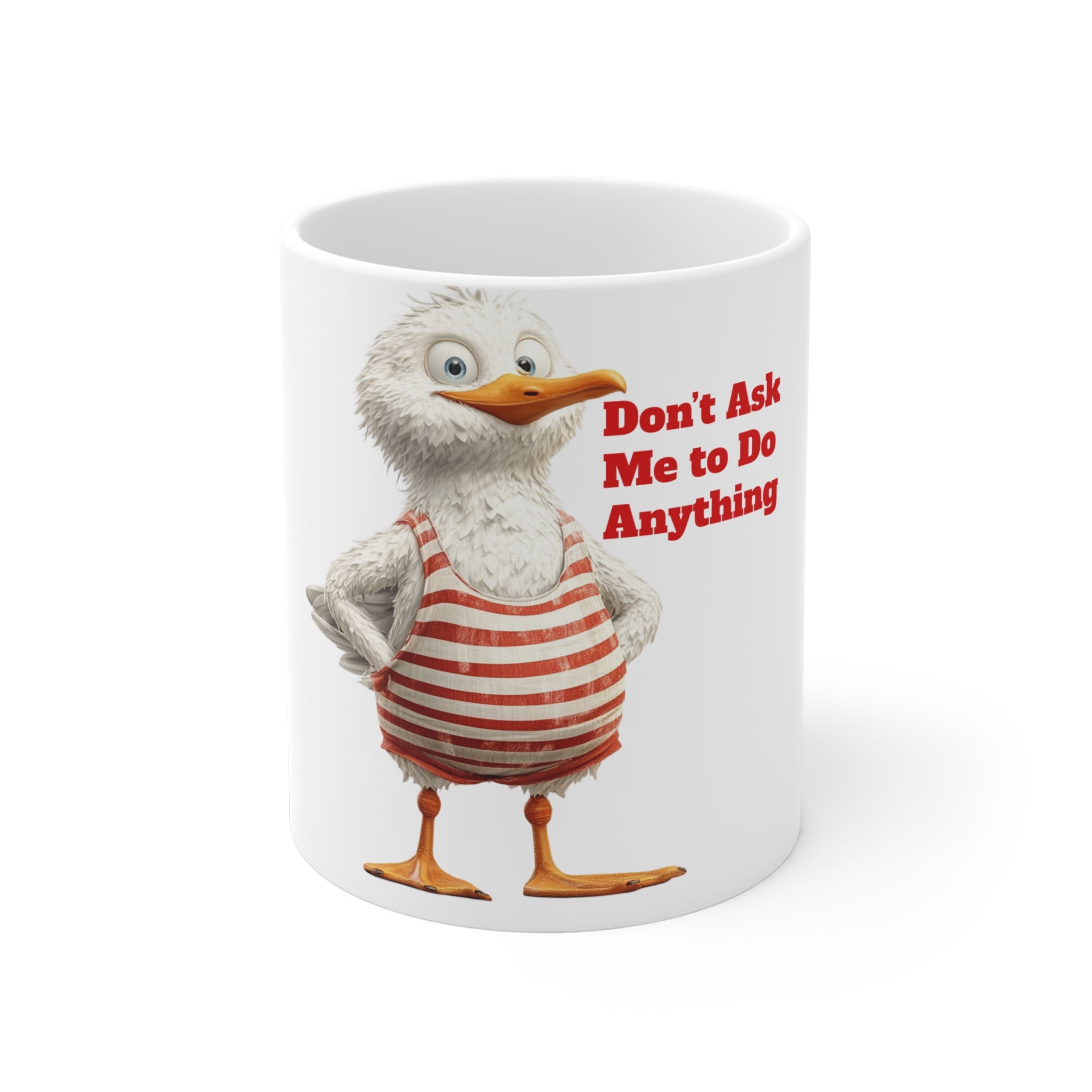 Don't Ask Me to Do Anything Ceramic Mug — Funny Duck Character Coffee Cup