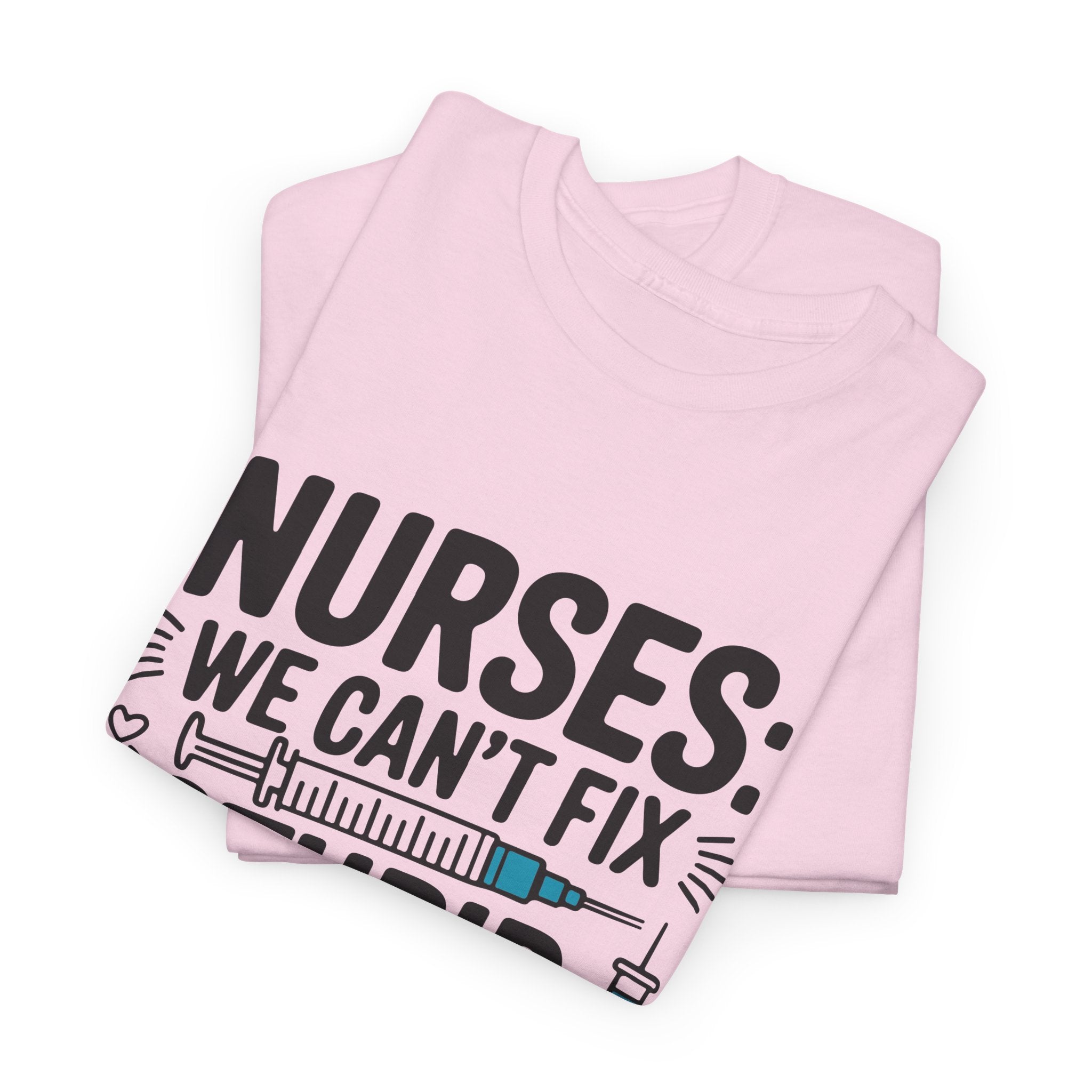 Nurse T‑Shirt — "We Can’t Fix Stupid, But We Can Sedate It" Funny Nursing Tee