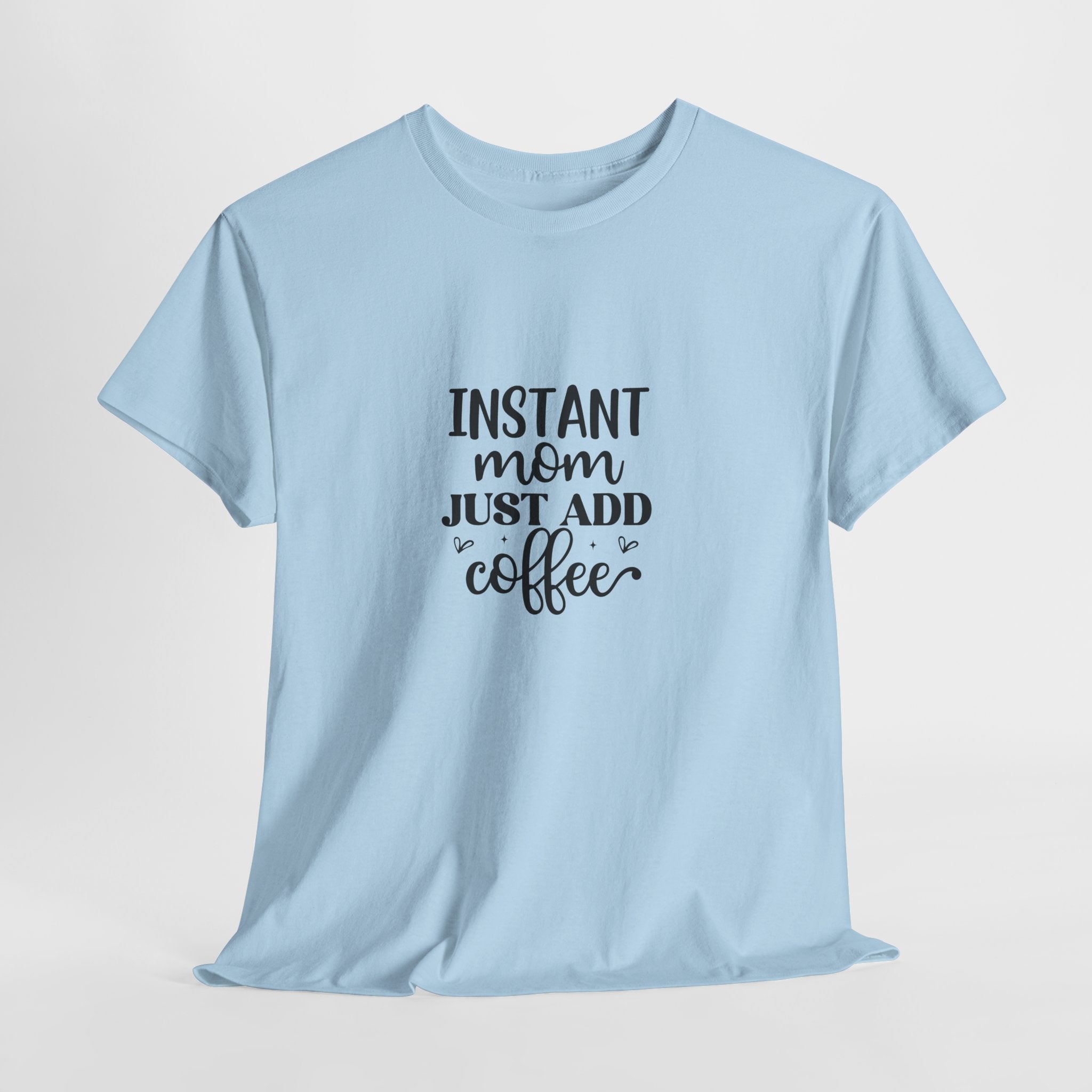 Mom Coffee T-Shirt — "Instant Mom Just Add Coffee" Funny Mother's Day Tee