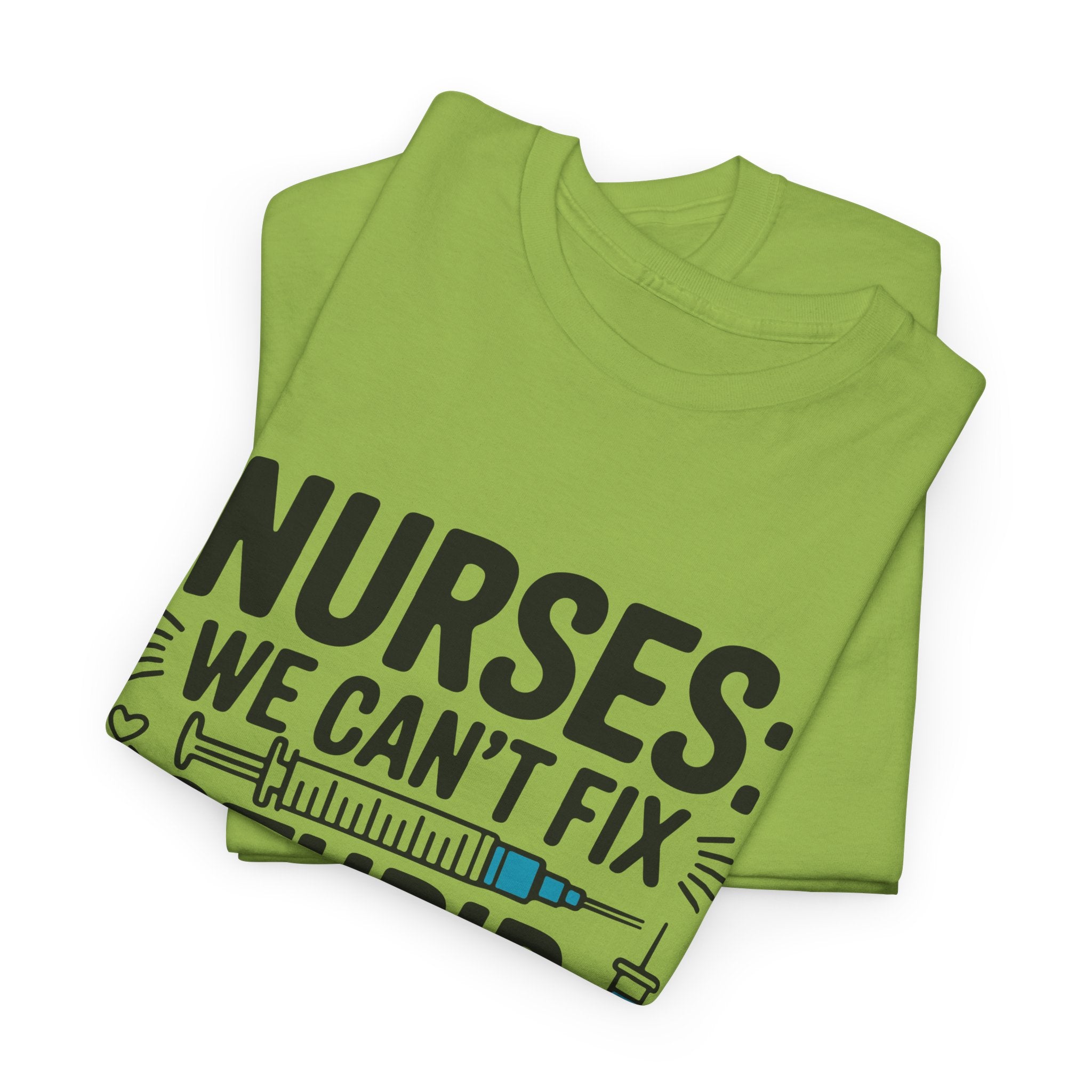 Nurse T‑Shirt — "We Can’t Fix Stupid, But We Can Sedate It" Funny Nursing Tee