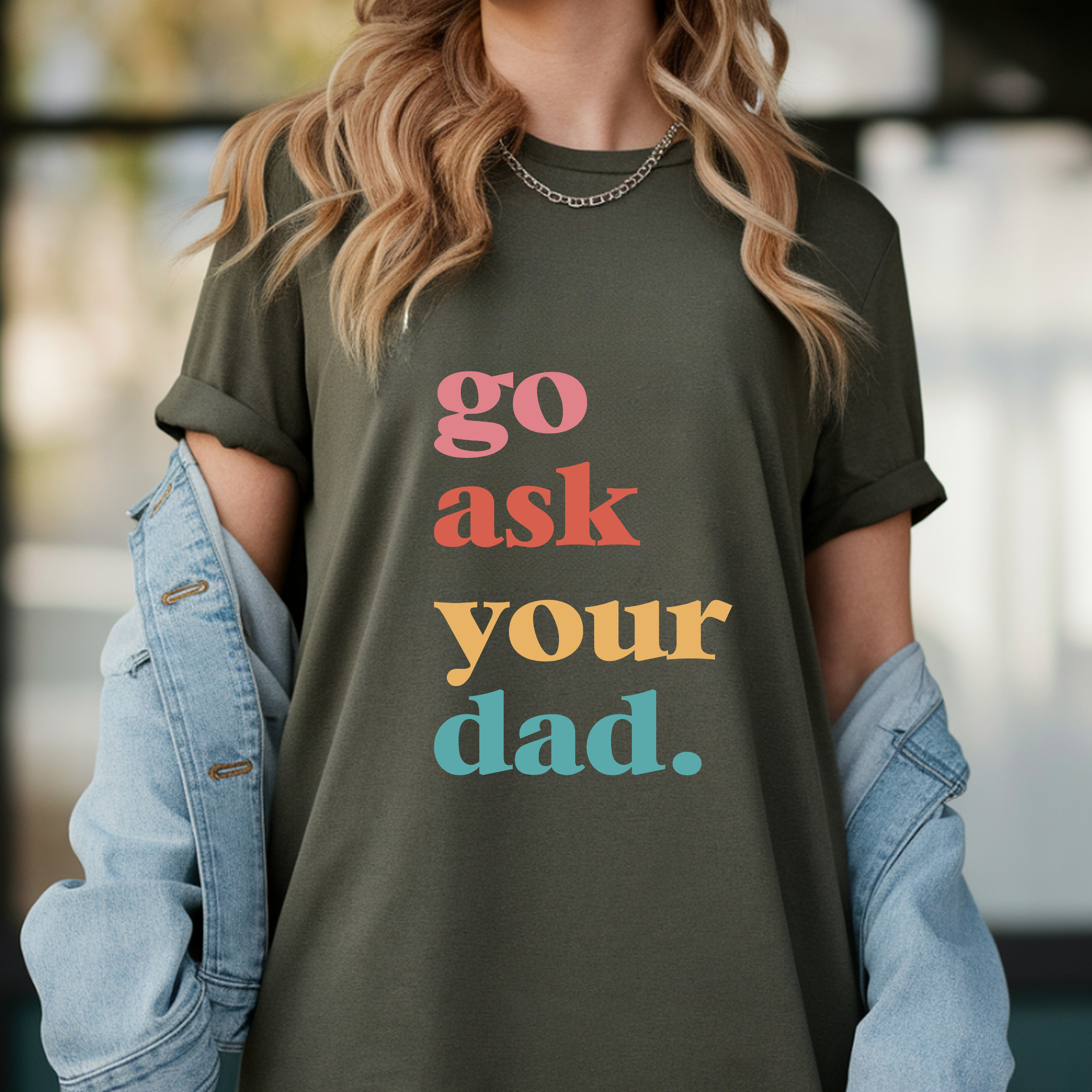 Go Ask Your Dad Tee — Funny Retro-Colored Dad Quote T-Shirt