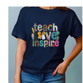Teach Love Inspire T-Shirt — Colorful Teacher Appreciation Tee