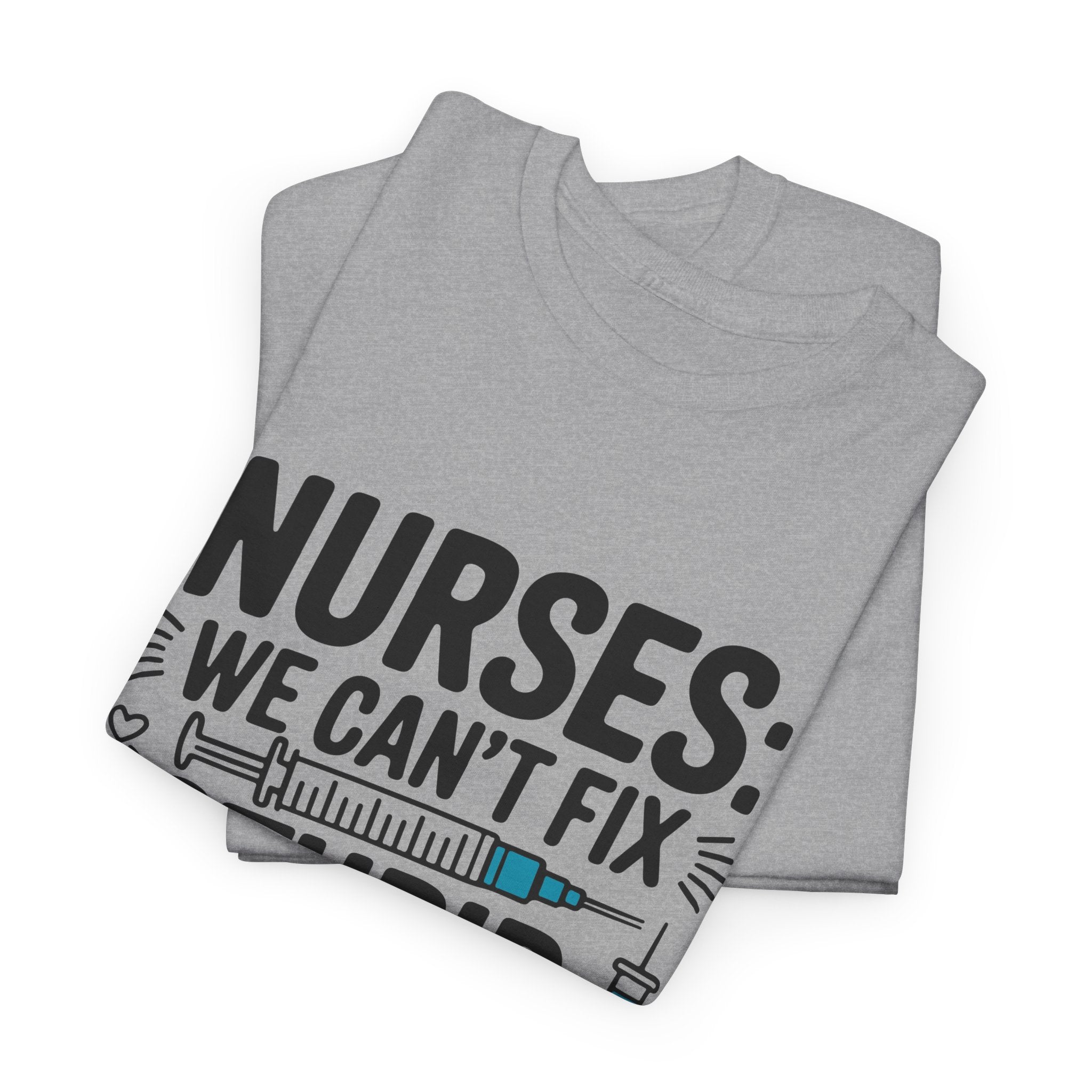 Nurse T‑Shirt — "We Can’t Fix Stupid, But We Can Sedate It" Funny Nursing Tee