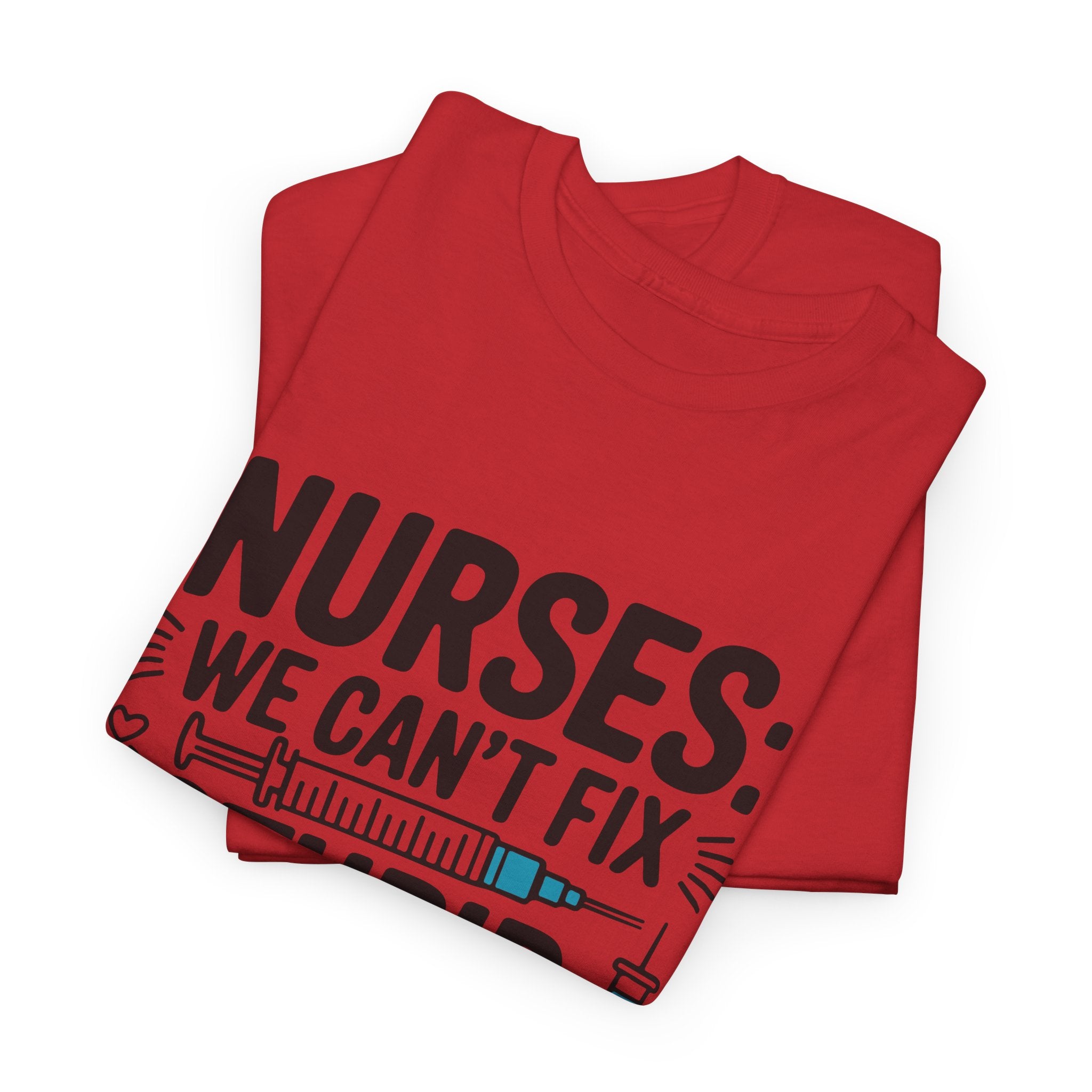 Nurse T‑Shirt — "We Can’t Fix Stupid, But We Can Sedate It" Funny Nursing Tee