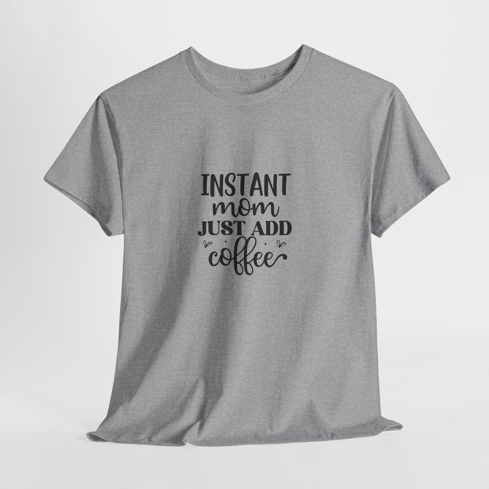 Mom Coffee T-Shirt — "Instant Mom Just Add Coffee" Funny Mother's Day Tee