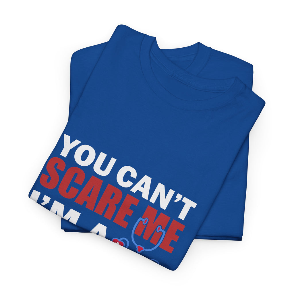 You Can't Scare Me I'm a Male Nurse T-Shirt — Funny Male Nurse Tee, Nurse Appreciation Gift