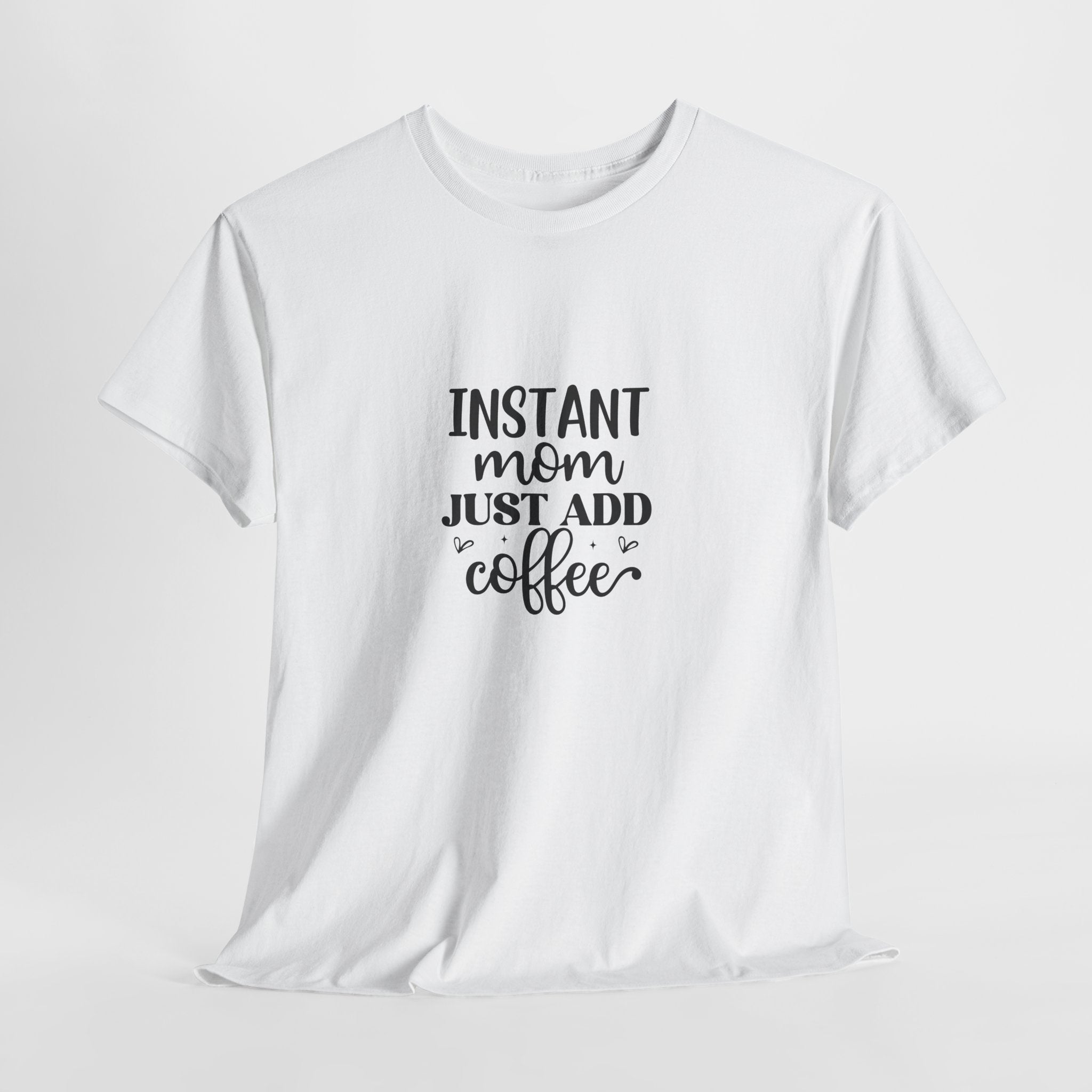 Mom Coffee T-Shirt — "Instant Mom Just Add Coffee" Funny Mother's Day Tee