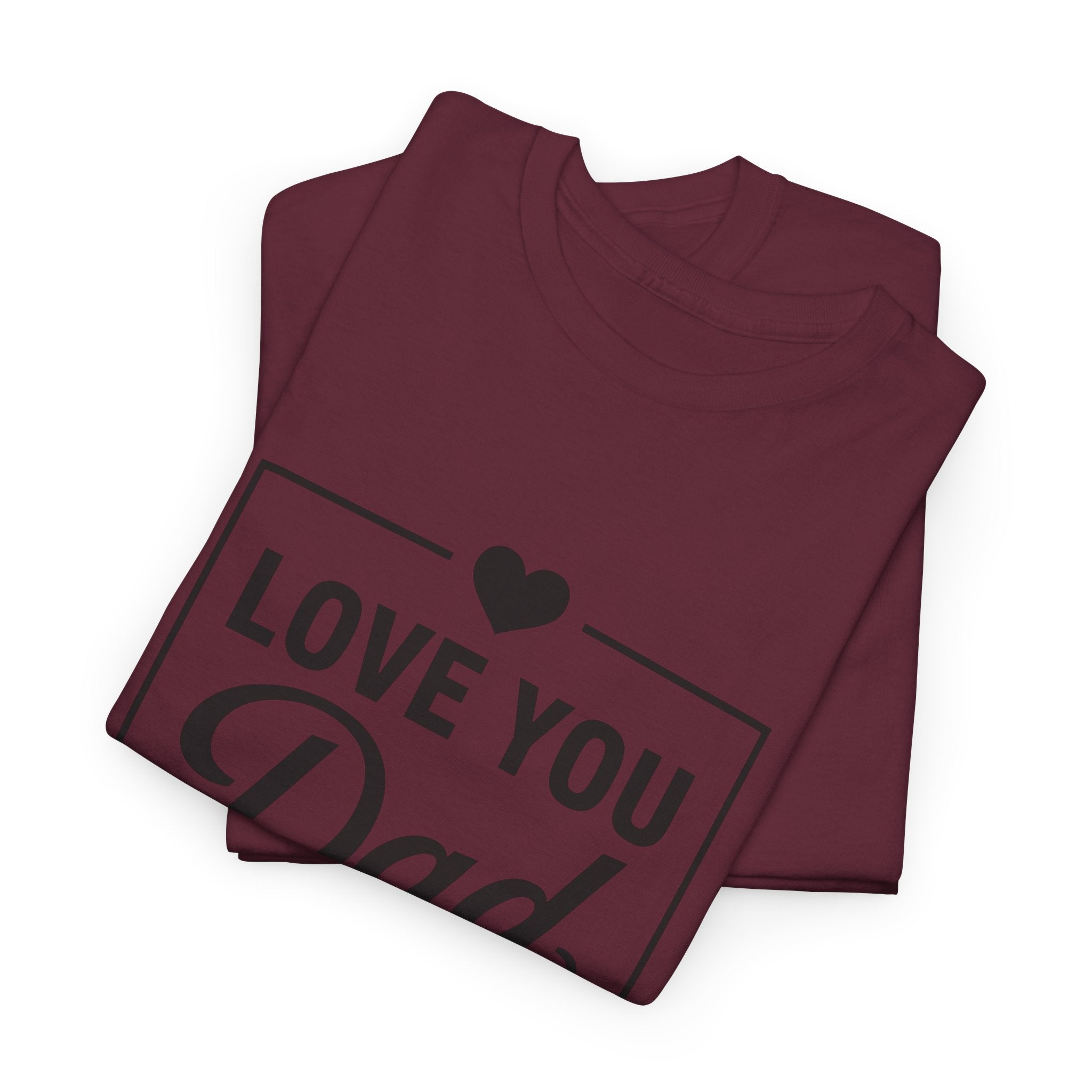 Love You Dad T-Shirt | Father’s Day Gift Tee, Dad Appreciation Shirt