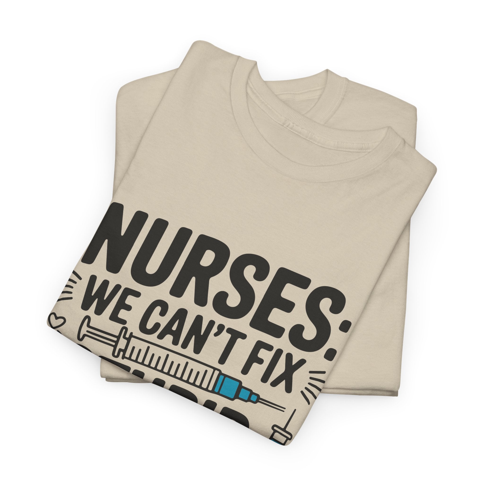 Nurse T‑Shirt — "We Can’t Fix Stupid, But We Can Sedate It" Funny Nursing Tee