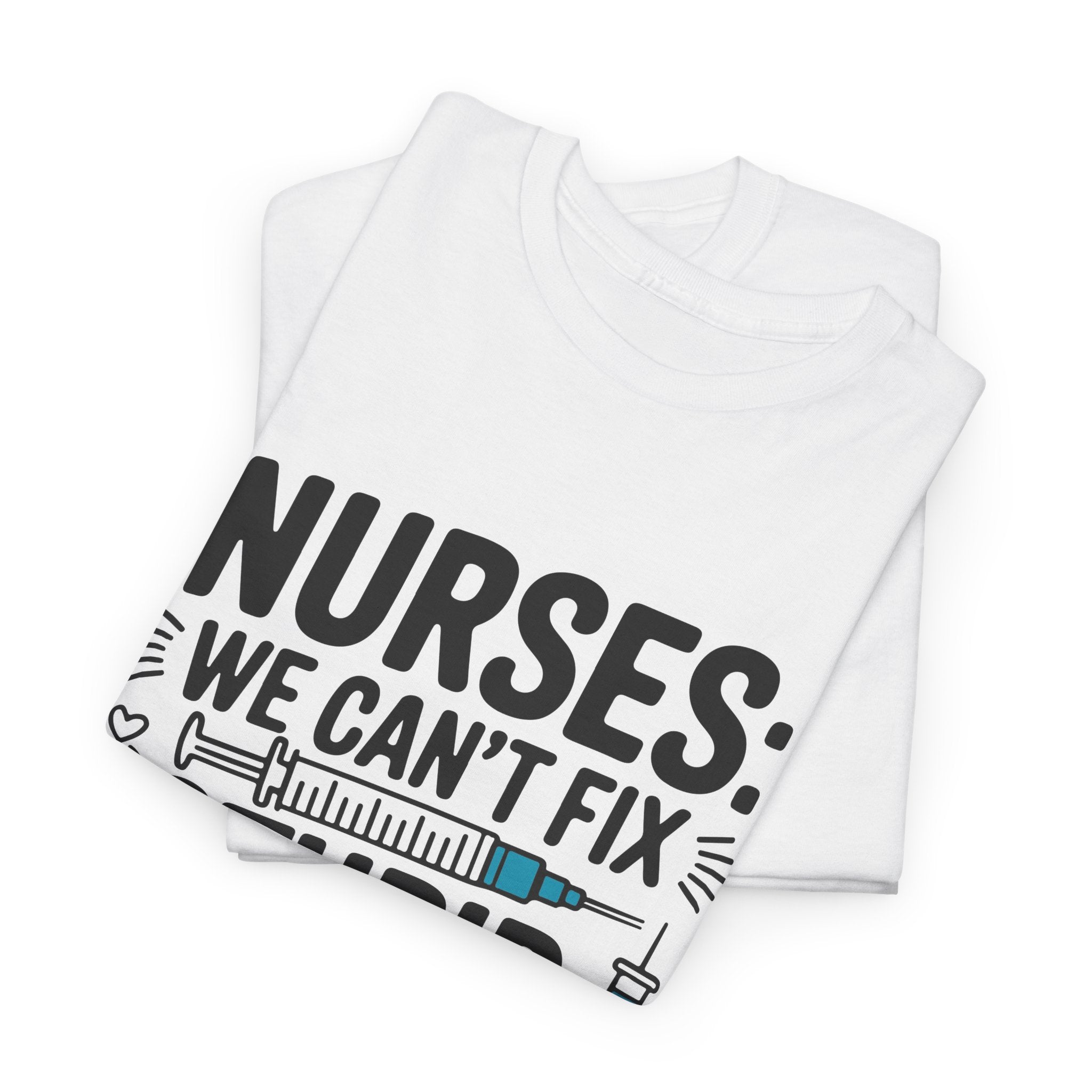 Nurse T‑Shirt — "We Can’t Fix Stupid, But We Can Sedate It" Funny Nursing Tee