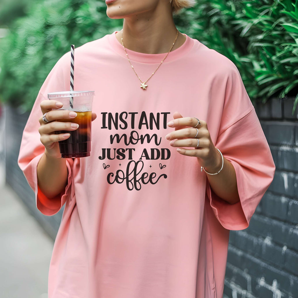 Mom Coffee T-Shirt — "Instant Mom Just Add Coffee" Funny Mother's Day Tee